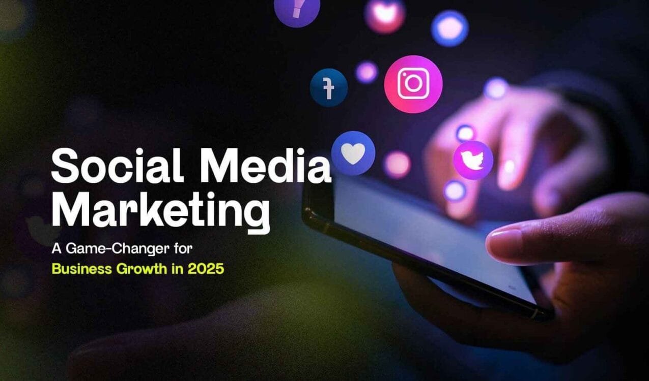 A person using a smartphone with social media icons like Facebook, Instagram, and Twitter floating above, representing the power of social media marketing for business growth in 2025.