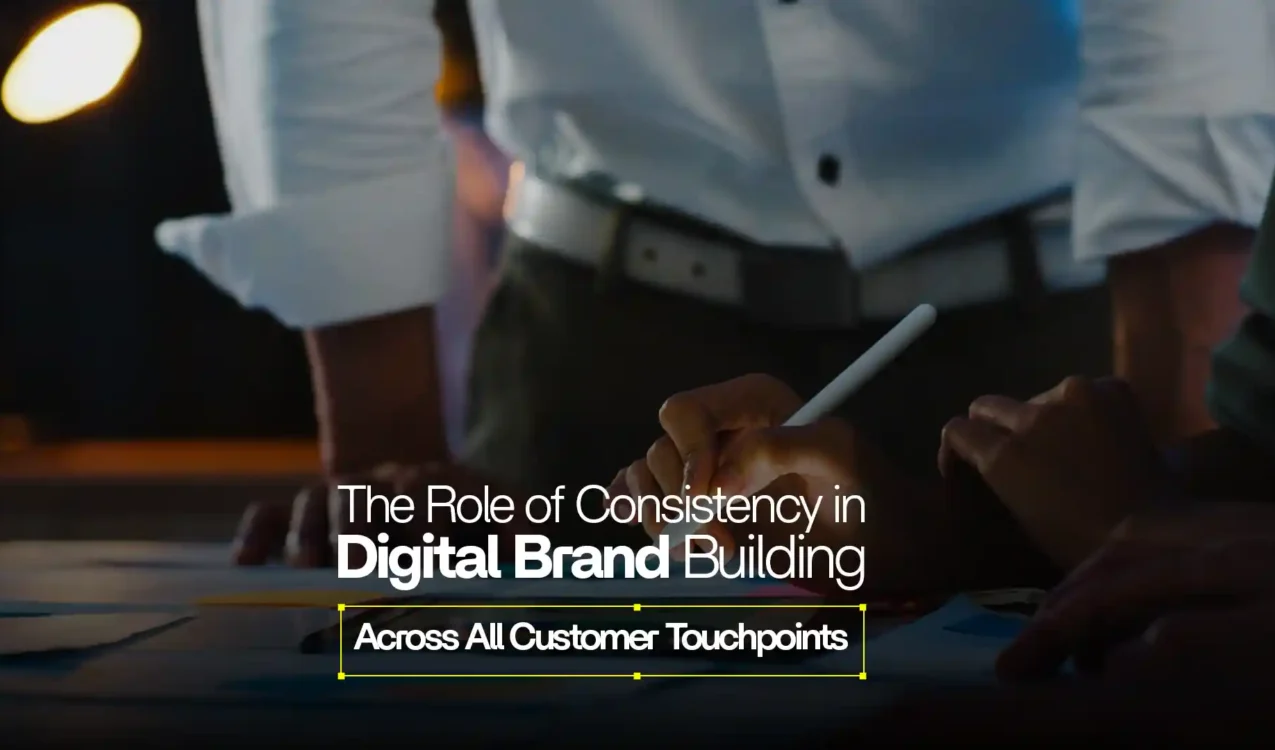 Digital brand building strategy showing consistent messaging and design across customer touchpoints to strengthen brand trust